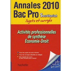 Activités professionnelles de synthèse/économie-droit ; bac pro secrétariat ; bac annales et sujets corrigés (édition 2010)