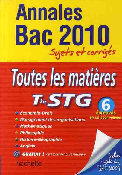 Annales bac ; sujets et corrigés : toutes les matières ; terminale STG ; sujets et corrigés (édition 2010)