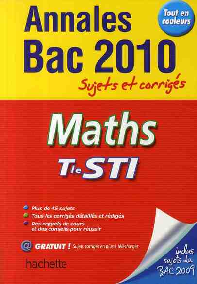 Annales bac ; sujets et corrigés : mathématiques ; terminale STI ; sujets et corrigés (édition 2010)
