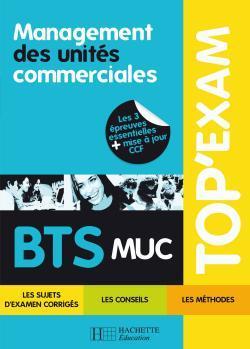 TOP'EXAM : management des unités commerciales ; BTS MUC