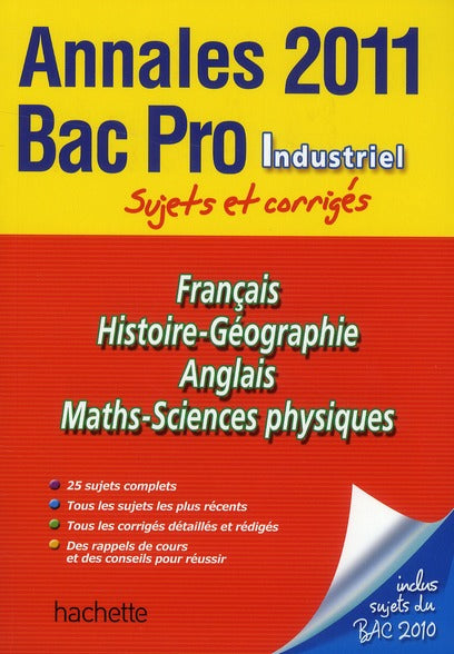 Annales bac ; sujets et corrigés : Bac pro industriel ; sujets et corrigés (édition 2011)