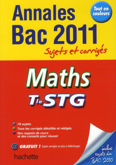 Annales bac ; sujets et corrigés : mathématiques ; terminale STG (édition 2011)