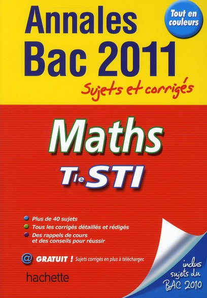 Annales bac ; sujets et corrigés : mathématiques ; terminale STI (édition 2011)