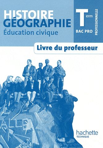 Histoire-géographie-éducation civique ; terminale pro ; livre du professeur