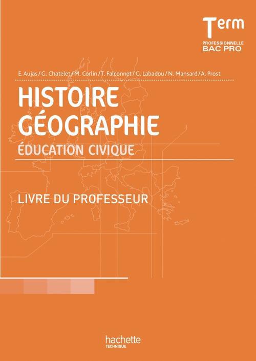 Histoire-géographie, éducation civique ; terminale pro ; livre du professeur consommable