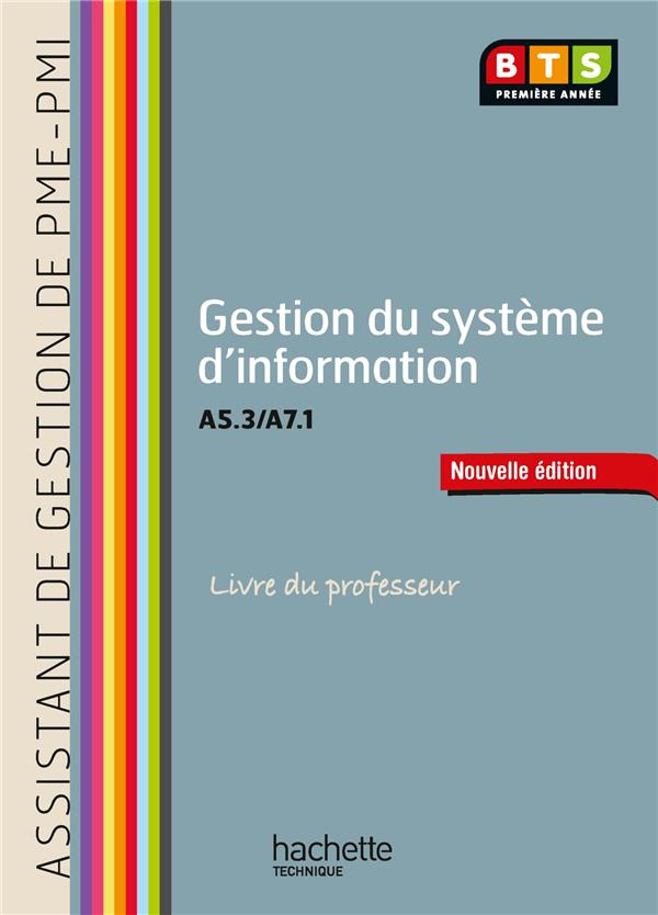 Gestion du système d'information A5.3 -A7.1 ; BTS AG PME-PMI ; livre du professeur (édition 2013)