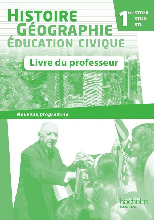 Histoire-géographie 1ère STD2a/STI2d/STL ; livre du professeur (édition 2011)
