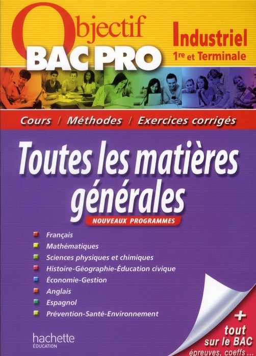 Objectif Bac Pro : toutes les matières générales ; 1ère et terminale bac pro industriel