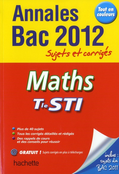 Annales bac ; sujets et corrigés : mathématiques ; bac STI (édition 2012)