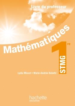 Mathématiques ; 1re STMG ; livre du professeur (édition 2012)