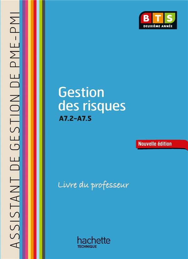 Gestion des risques ; A7.2-A7.5 ; BTS assistant de gestion PME-PMI 2ème année ; livre du professeur (édition 2014)