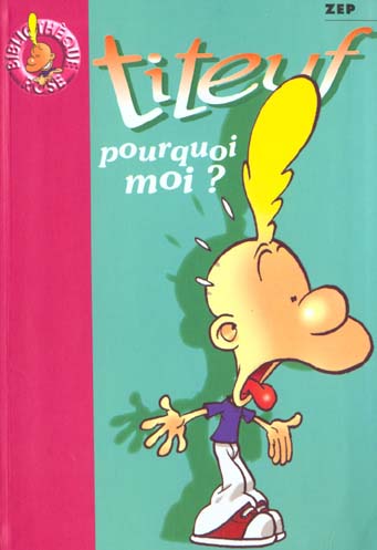 Titeuf Tome 5 : pourquoi moi ?