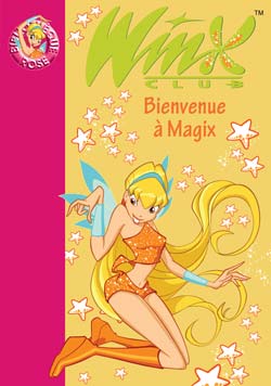 Winx Club Tome 2 : bienvenue à Magix