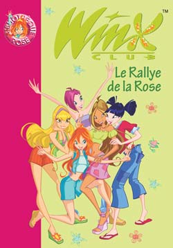 Winx Club Tome 6 : le rallye de la rose