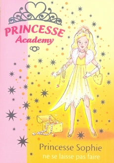 Princesse Academy Tome 5 ; princesse Sophie ne se laisse pas faire