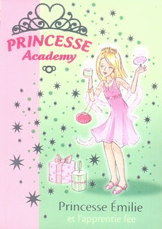 Princesse academy Tome 6 ; princesse Emilie et l'apprentie fée