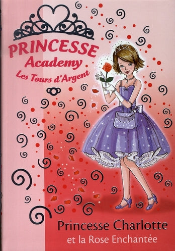Princesse academy Tome 7 ; princesse Charlotte et la rose enchantée