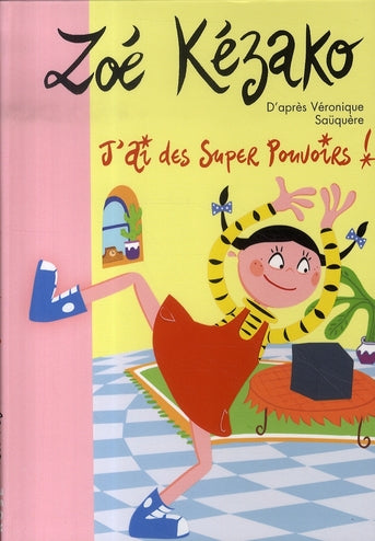 Zoé kézako Tome 2 ; j'ai des super pouvoirs