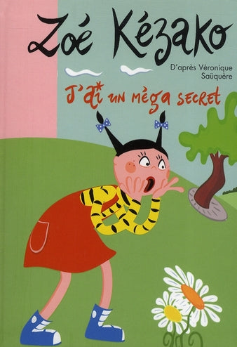 Zoé Kézako Tome 4 ; j'ai un méga secret