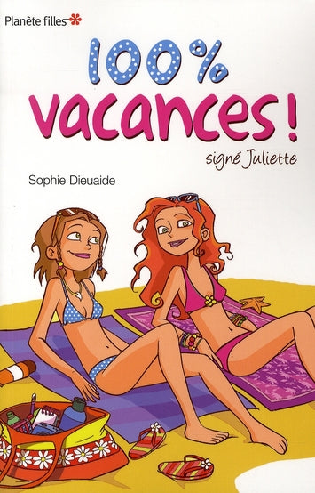 Signé Juliette Tome 2 : 100% vacances !