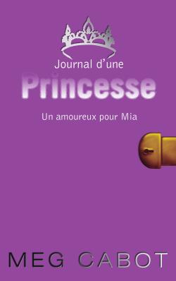 Journal d'une princesse Tome 3 : un amoureux pour Mia