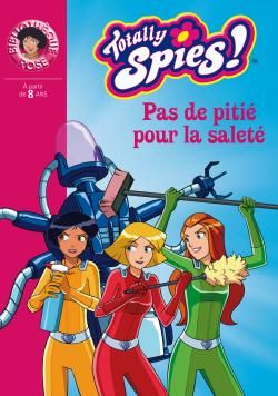 Totally spies Tome 25 ; pas de pitié pour la saleté