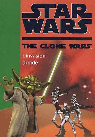 Star wars - the clone wars Tome 1 ; l'invasion droïde