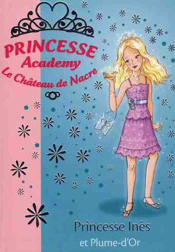 Princesse academy Tome 27 ; princesse Inès et plume d'or