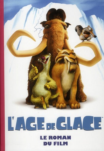 L'âge de glace 1 ; le roman du film