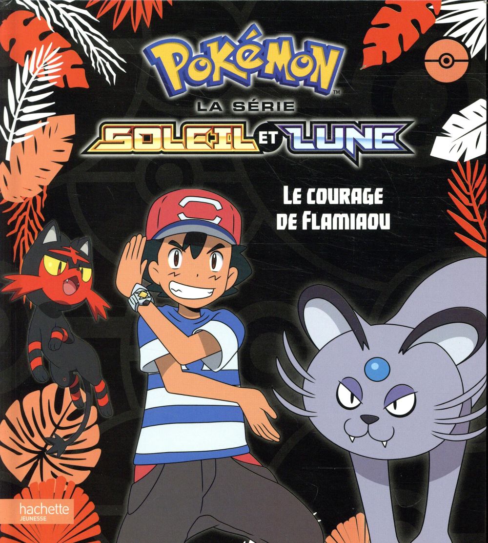 Pokémon - Soleil et Lune : le courage de Flamiaou
