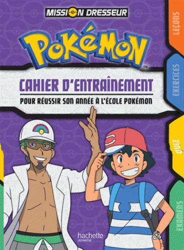 Pokémon : cahier d'entraînement pour réussir son année à l'école Pokémon