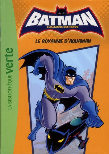 Batman - l'alliance des héros Tome 3 : le royaume d'Aquaman