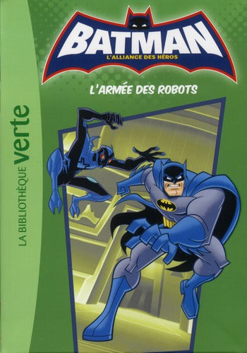 Batman - l'alliance des héros Tome 4 : l'armée des robots