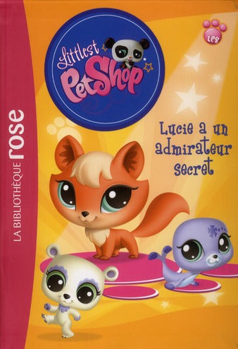 Littlest PetShop Tome 6 : Lucie a un admirateur secret !