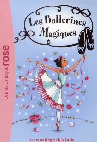 Les ballerines magiques Tome 16 ; le sortilège des bois