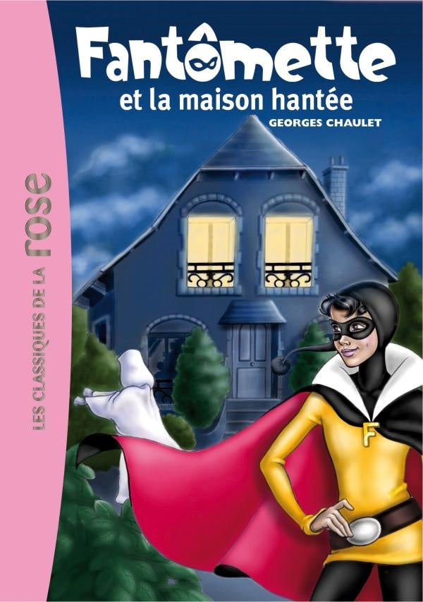 Fantômette Tome 17 ; Fantômette et la maison hantée
