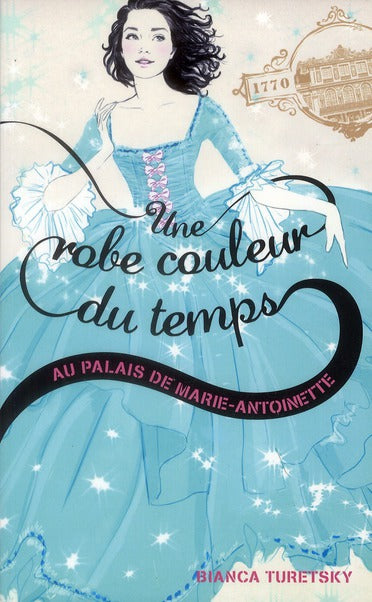 Une robe couleur du temps Tome 2 ; au palais de Marie-Antoinette