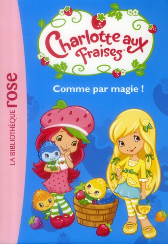 Charlotte aux Fraises Tome 2 : comme par magie !