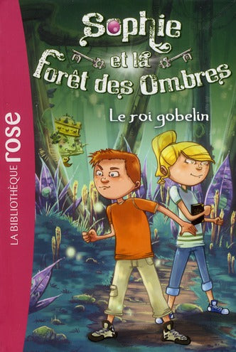 Sophie et la forêt des ombres Tome 1 : le roi Gobelin