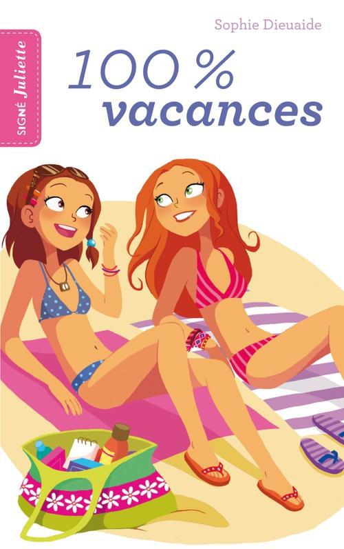 Signé Juliette Tome 2 : 100% vacances !
