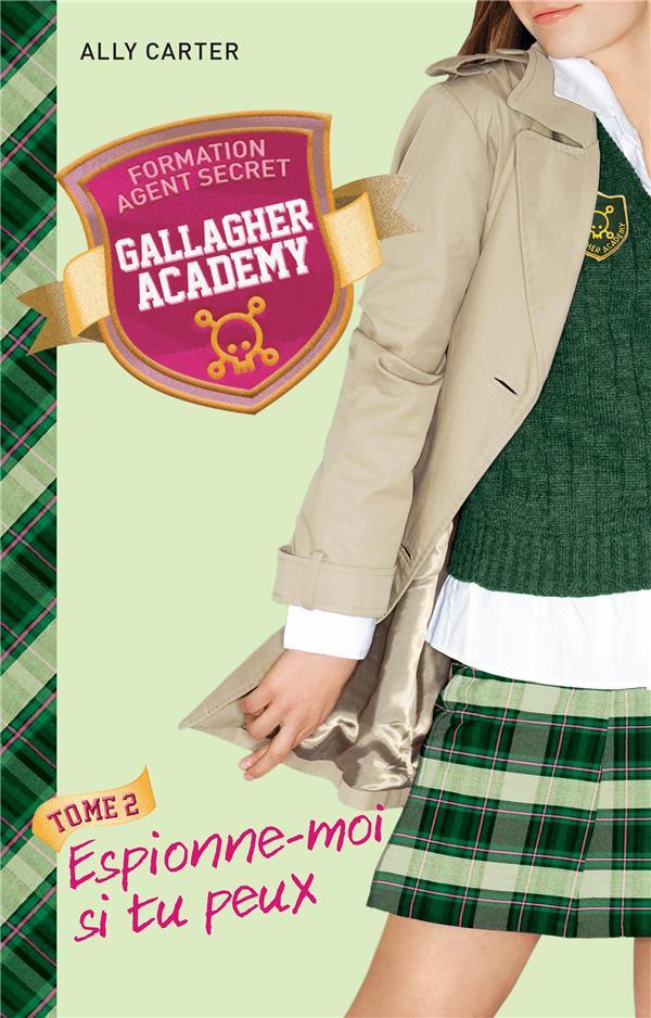 Gallagher Academy Tome 2 : espionne-moi si tu peux