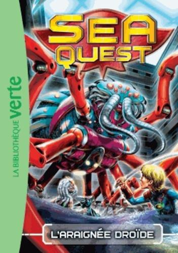 Sea quest Tome 5 ; l'araignée droïde