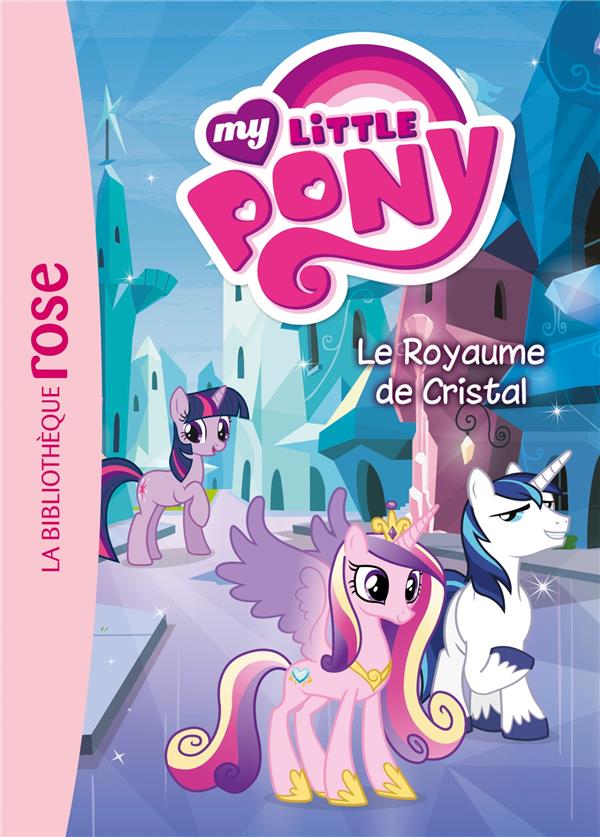 My little pony Tome 9 ; le royaume de cristal