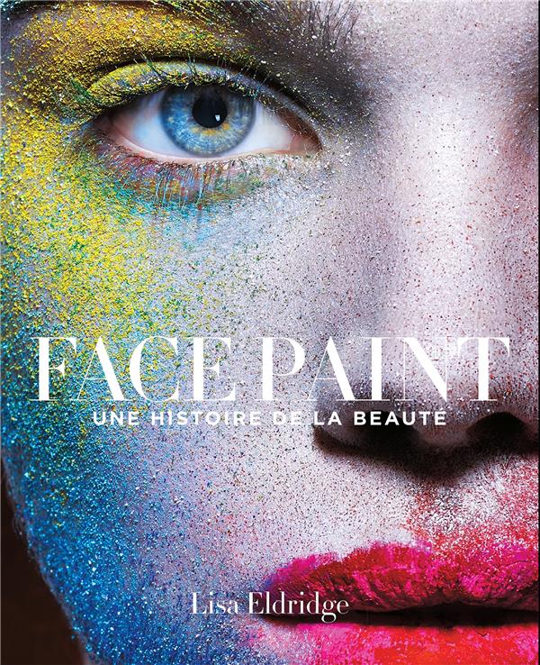 Face paint ; une histoire de la beauté