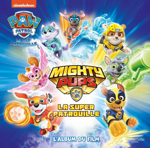 La Pat'Patrouille : mighty pups, la super patrouille ; l'album du film