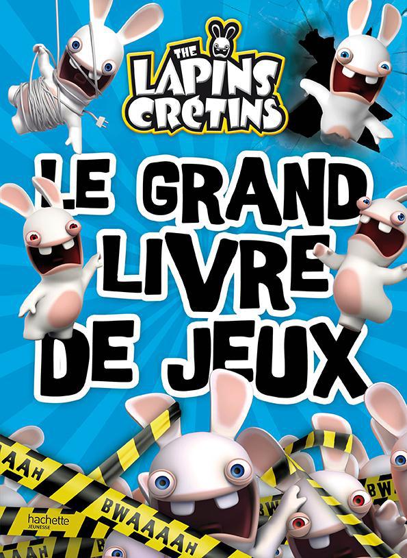The Lapins Crétins : le grand livre de jeux