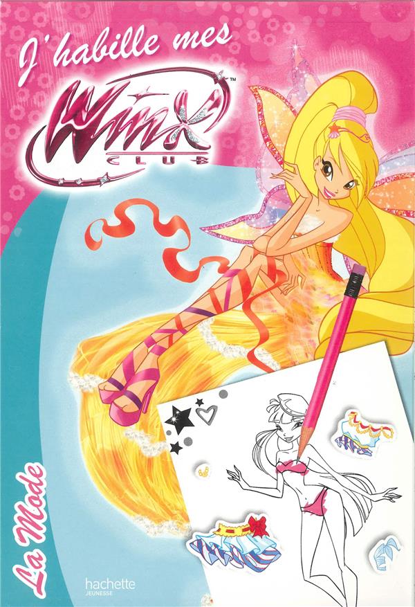 Winx Club : j'habille mes Winx ; la mode