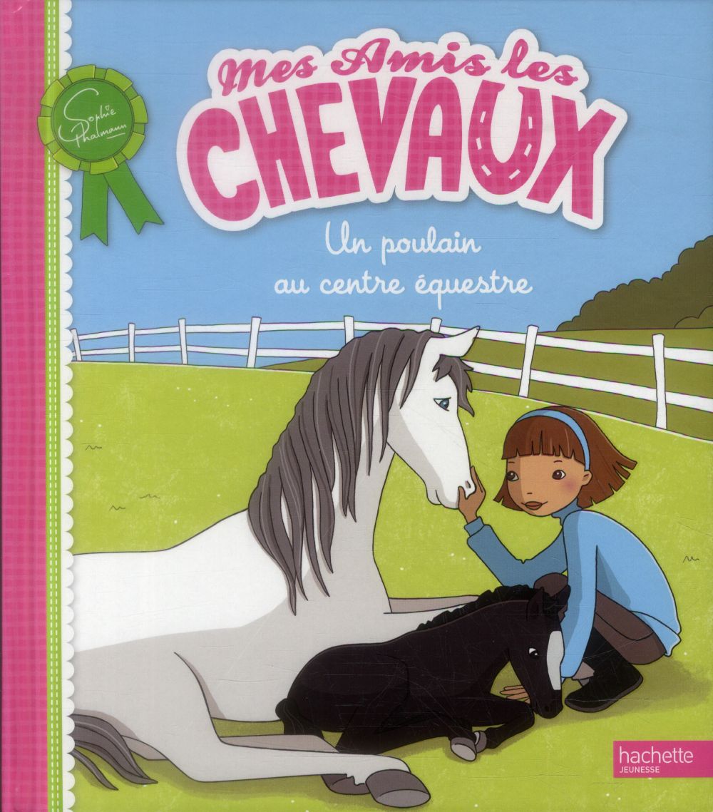 Mes amis les chevaux : un poulain au centre équestre
