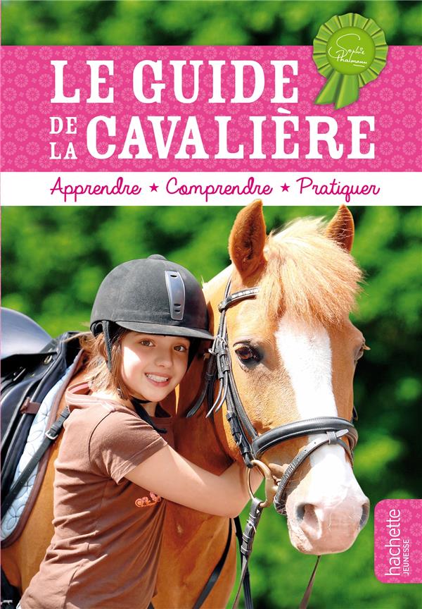Sophie Thalmann ; le guide de la cavalière