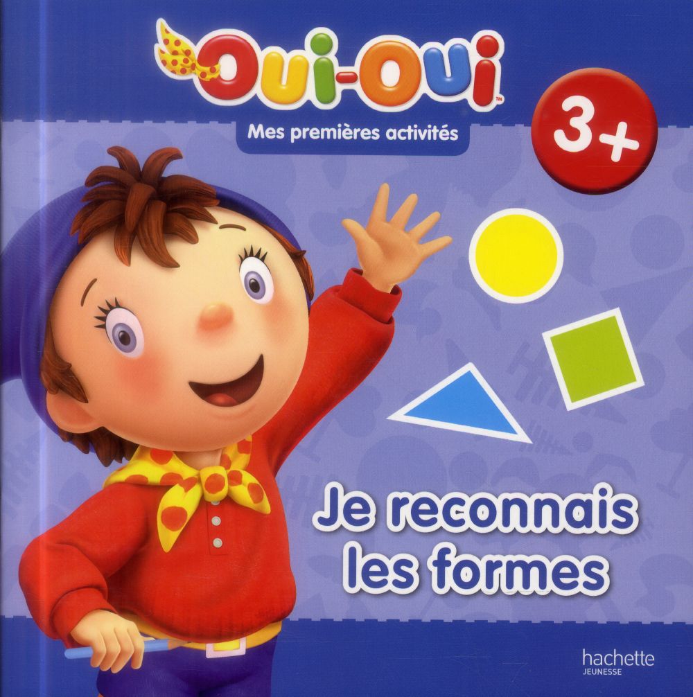 Oui-Oui ; mes premières activités ; je reconnais les formes